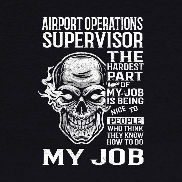 Airport Operations Supervisor T Shirt - The Hardest Part Gift Item Tee by candicekeely6155